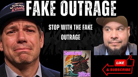Fake Outrage