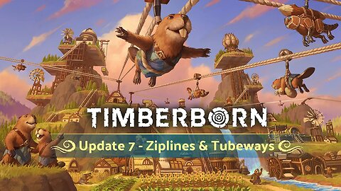 Timberborn Update 7 - Ziplines & Tubeways