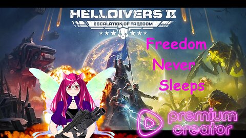 Freedom Never Sleeps ~ And Neither Do I! Hell Divers 2