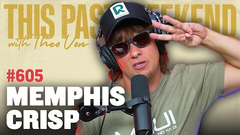 Memphis Crisp | This Past Weekend w/ Theo Von #605