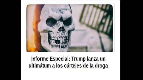 Trump Lanza un Ultimátum a los Cárteles de la Droga