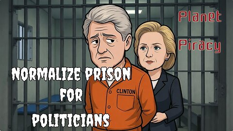 Planet Piracy 310: Normalize Prison for Politicians