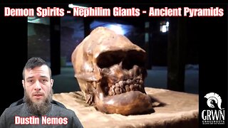 Demon Spirits - Nephilim Giants - Ancient Pyramids