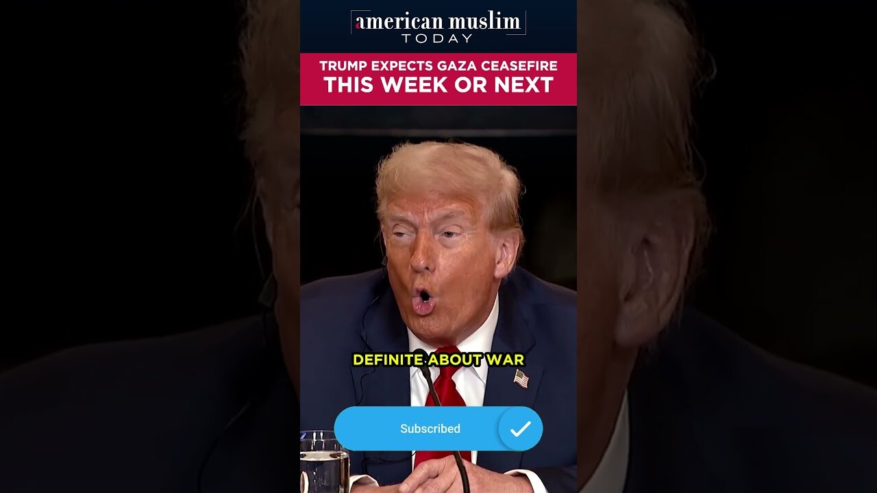 Trump expects Gaza ceasefire This Week or Next.