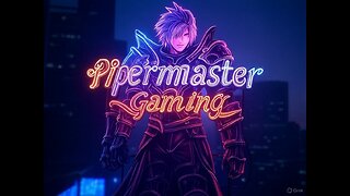 Pipermaster Gaming and Stuff LIVE ON RUMBLE!!!!!!!!!!!!!!