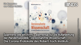 Elementar für die Aufarbeitung:„Vereinnahmte Wissenschaft – Die Corona-Protokolle des RKI“ | NDS