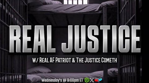 Real Justice: Ep 1 - Welcome to Real Justice, News and Comms, w/ Special Guest LT from And We Know