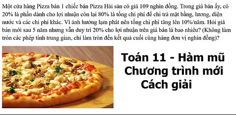 Toán 11: Hàm mũ: Một cửa hàng Pizza bán 1 chiếc bán Pizza Hải sản có giá 109 nghìn đồng. Trong giá