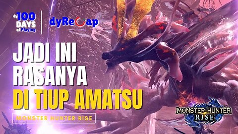 Hari ke 13 ditiup AMATSU - 100 Days of Playing Monster Hunter Rise