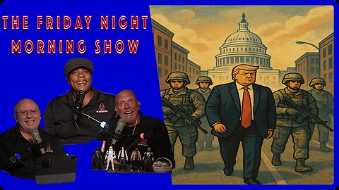 TRUMP ON PATROL: The Friday Night Morning Show