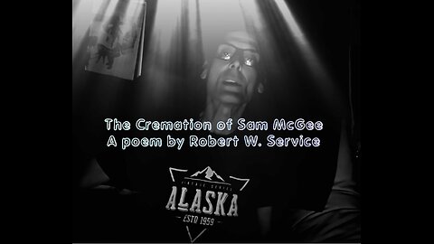 The Cremation of Sam McGee-a poem by Robert W. Service