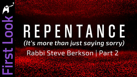 First Look | Repentance (It’s not just saying sorry) | Part 2