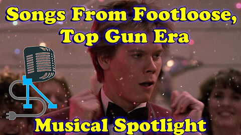 Musical Spotlight Episode 119 | Songs From Footloose, Top Gun Era | On The Fringe