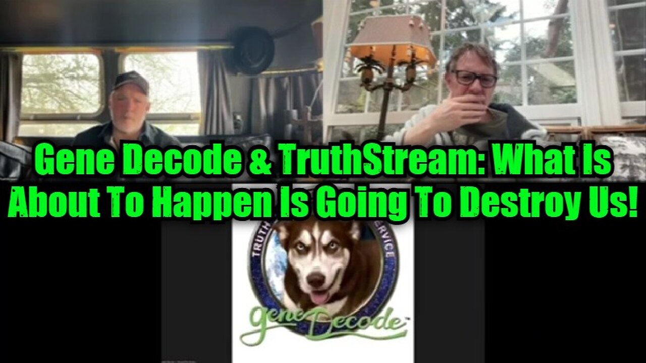 Gene Decode & TruthStream: What Is About To Happen Is Going To Destroy Us!