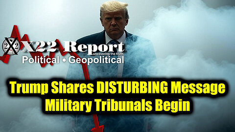 New X22 Report April 19 - Trump Shares DISTURBING Message, Military Tribunals Begin