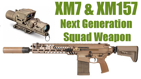 XM7 & XM157 Review: Next Generation Squad Weapon Analysis