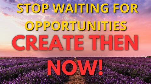 💰Stop Waiting for Opportunities – Create Them NOW!