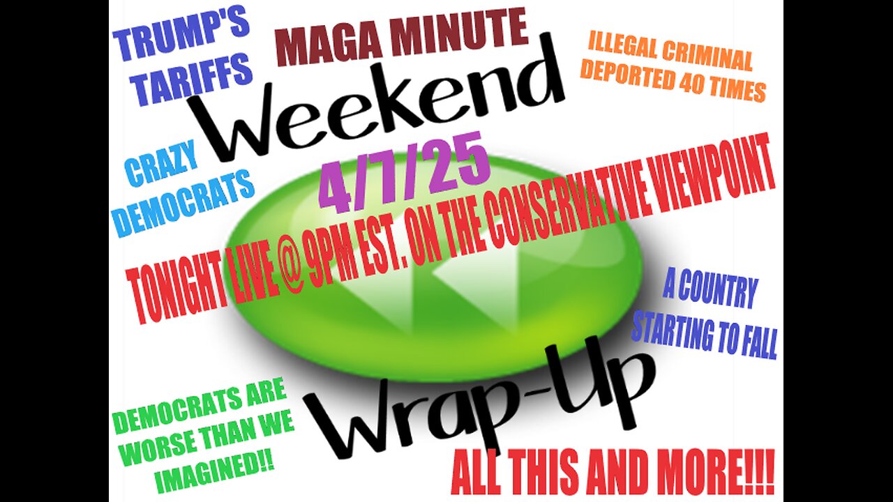 TONIGHT @ 9PM EST THE CONSERVATIVE VIEWPOINT: I HAVE THE WEEKEND WRAP AND SO MUCH MORE!