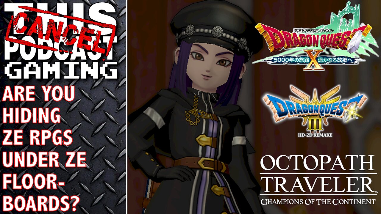 ARE YOU HIDING ZE RPGS UNDER ZE FLOORBOARDS? Dragon Quest III, Dragon Quest X & Octopath COTC!