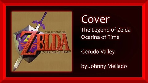 The Legend of Zelda - Ocarina of Time - Gerudo Valley (Cover) | Johnny Mellado