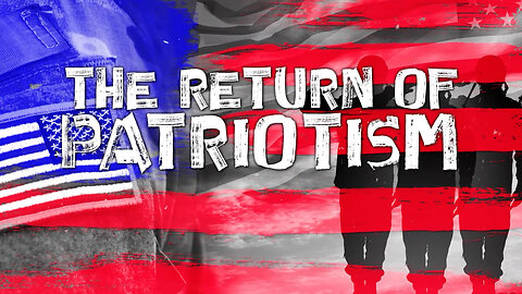 The RETURN Of Patriotism
