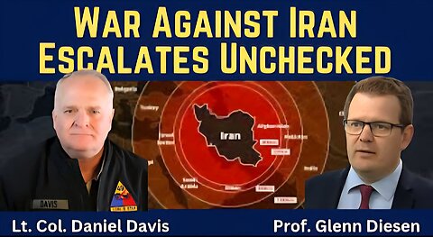 Lt. Col. Daniel Davis: War Against Iran Escalates Unchecked