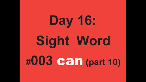 Day 16: Sight Word #003 can (part 10)