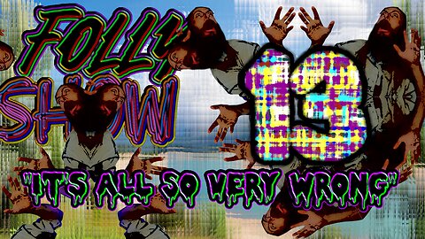 What Has Happened Here?? | Folly Show 13