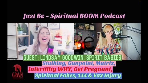 Just Be~SpBOOM: Lindsay Goodwin~Spirit Babies: Narcissism/Gunpoint/Matrix/Get Pregnant/Fertile/144
