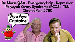 Dr. Morse Q&A - Emergency - Depression - Polycystic Ovary Syndrome - TMJ - Chronic Pain #780
