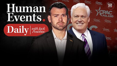 HUMAN EVENTS DAILY WITH JACK POSOBIEC