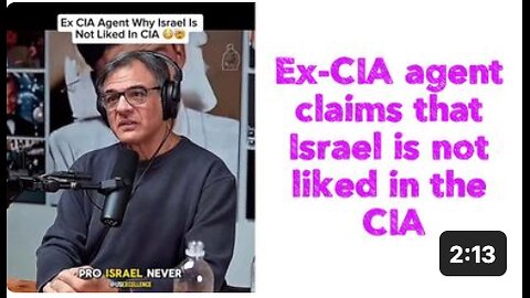 Ex-CIA agent claims that Israel is not liked in the CIA