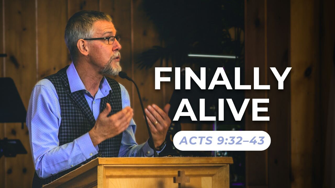 Finally Alive — Acts 9:32–43