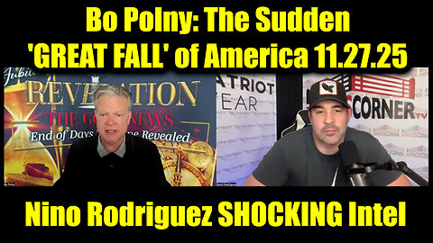 Bo Polny & David Nino Rodriguez SHOCKING Intel 11.27.25 - The Sudden 'GREAT FALL' of America