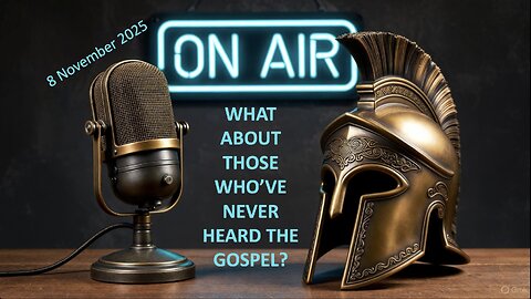Open Mic Q & A: What about those who've never heard the gospel?