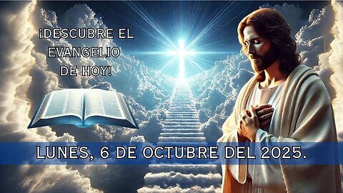 🙏✨¡Descubre el Evangelio de hoy Lunes, 6 de Octubre del 2025✨🙏
