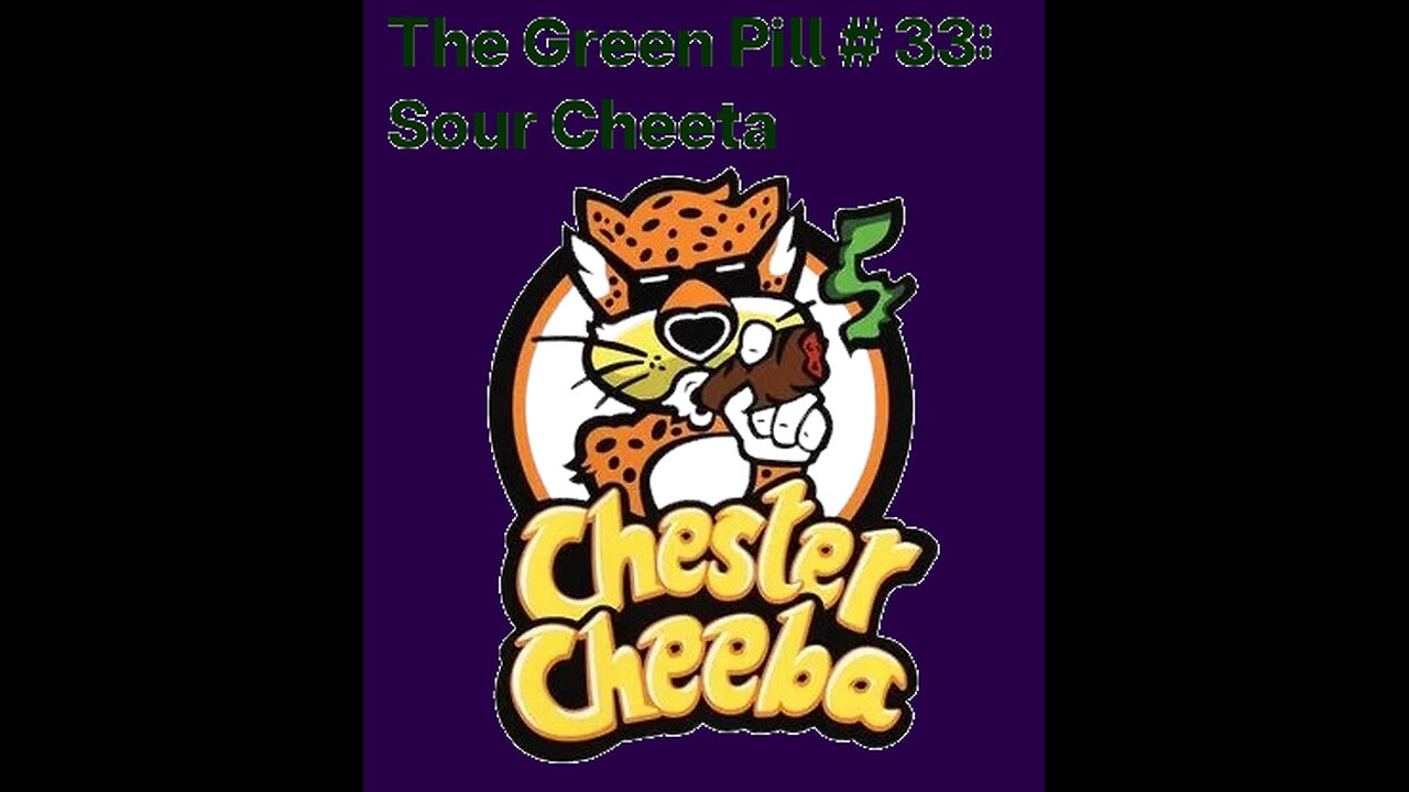 The Green Pill #33: Sour Cheetah