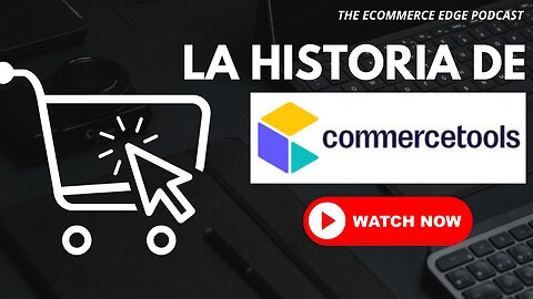 E555 Español:🎙️LA HISTORIA DE COMMERCETOOLS | DIRK HOERIG - COMMERCETOOLS | THE ECOMMERCE EDGE