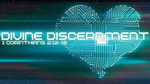 Divine Discernment: 1 Corinthians 2:12-16