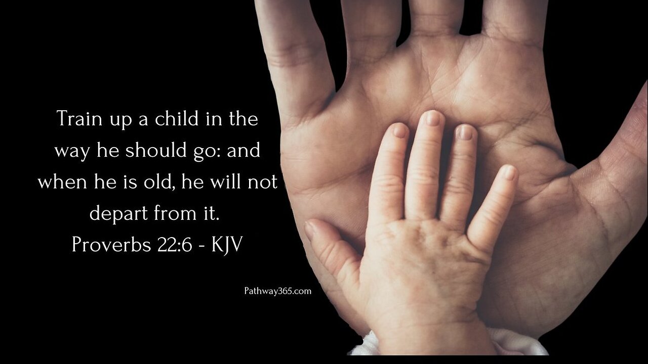 4.24.25 | Train up a child in the way he should go: and when he is old, he will not depart from it.