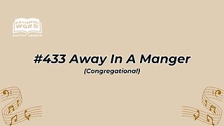 #433 Away In A Manger Congregational (FWBC)