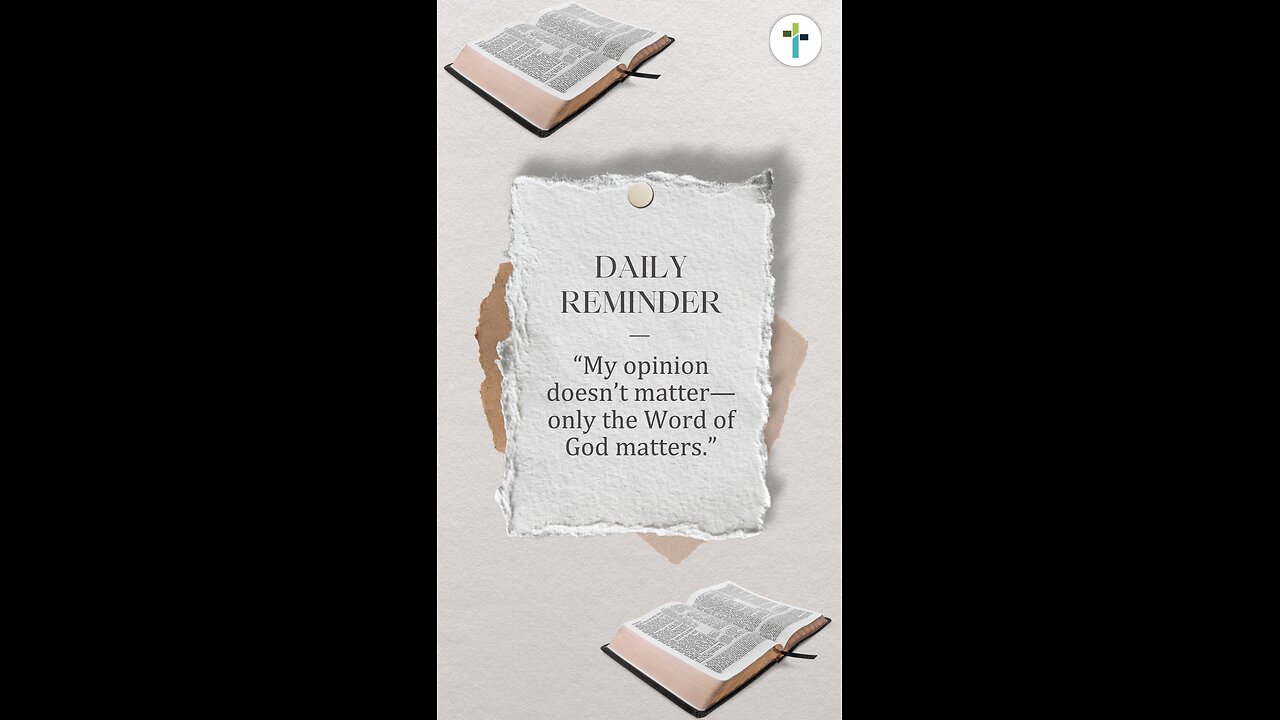 “My opinion doesn’t matter—only the Word of God matters.”