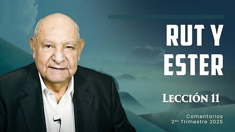 Pr. Bullón - Lección 11 - Rut Y Ester