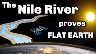 Nile River on a FLAT EARTH - an Anthony Bear video