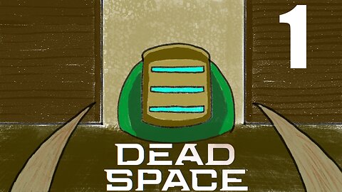 Dead Space: Part 1 - I am not ready to be scared.