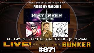 Live From The Bunker 871: A Visit to Mistcreek w/N.R. LaPoint, Michael Gallagher, J.D. Cowan