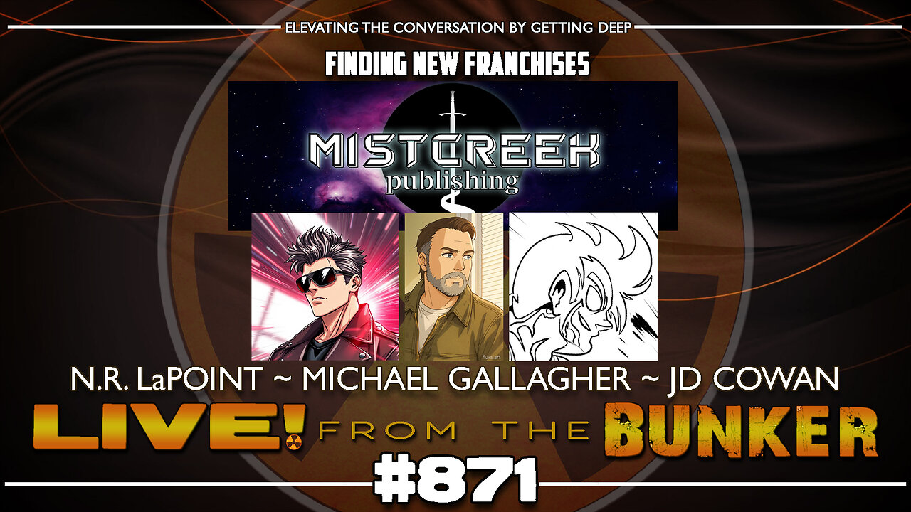 Live From The Bunker 871: A Visit to Mistcreek w/N.R. LaPoint, Michael Gallagher, J.D. Cowan