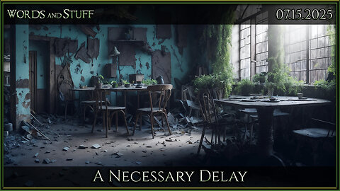 A Necessary Delay | Words and Stuff