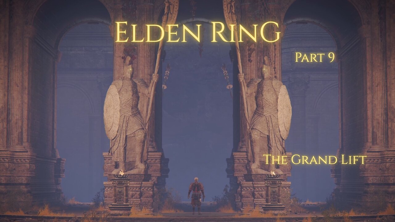 Elden Ring Part 9 - The Grand Lift