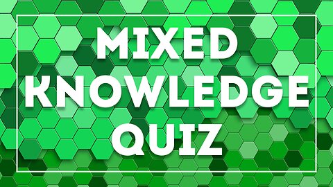 Mixed Knowledge Quiz
